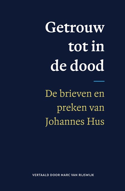 Getrouw tot in de dood, Johannes Hus - Paperback - 9789043544191