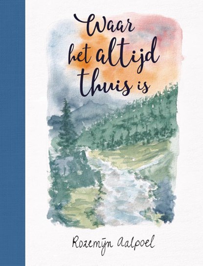Waar het altijd thuis is, Rozemijn Aalpoel - Gebonden - 9789043544276