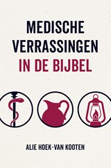 Medische verrassingen in de Bijbel - Alie Hoek van Kooten - 9789043544320