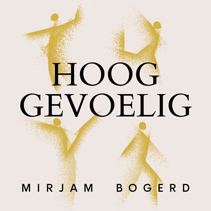 Hooggevoelig, Mirjam Bogerd - Luisterboek MP3 - 9789043545228