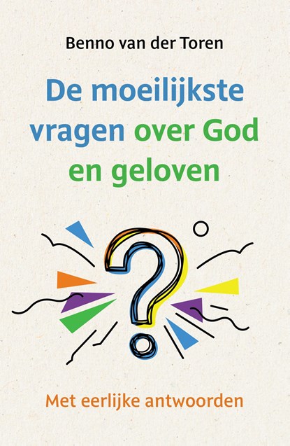 De moeilijkste vragen over God en geloven, Benno van den Toren - Paperback - 9789043545259