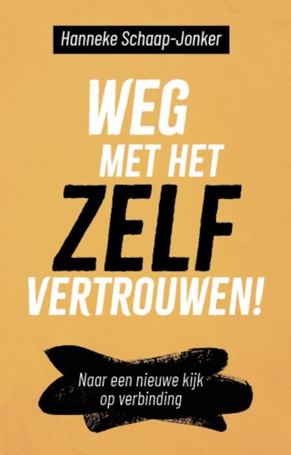 Weg met het zelfvertrouwen!, Hanneke Schaap-Jonker - Paperback - 9789043545730