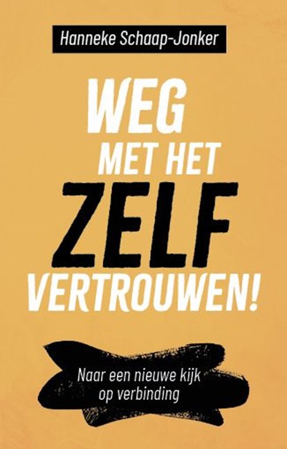 Weg met het zelfvertrouwen!, Hanneke Schaap-Jonker - Ebook - 9789043545747