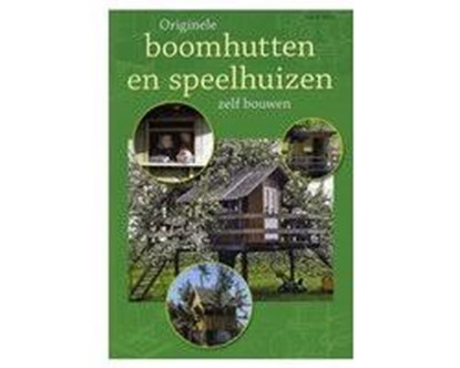 Originele boomhutten en speelhuizen zelf bouwen, STILES, David& VAN DE CRUYS, Luc - Paperback - 9789043819350