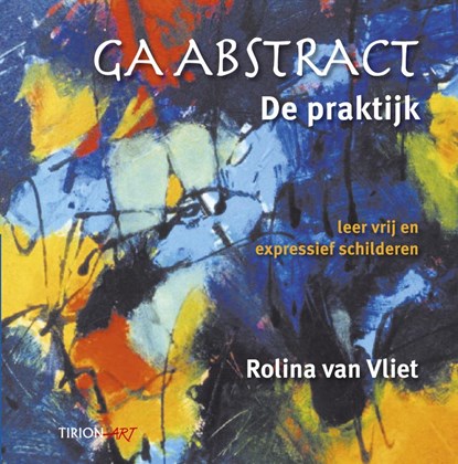 Ga Abstract, de praktijk, Rolina van Vliet - Gebonden - 9789043913232