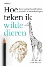 Hoe teken ik wilde dieren - Felix Lorenzi - 9789043914833
