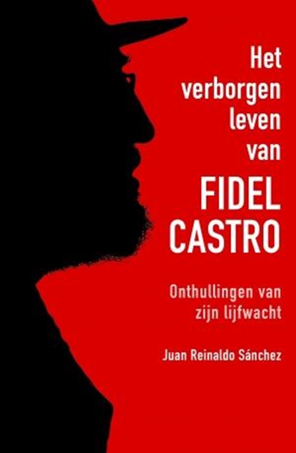 Het verborgen leven van Fidel Castro, Juan Reinaldo Sanchez ; Axel Gylden - Paperback - 9789043917636