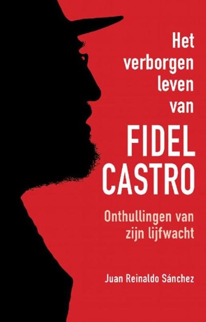 Het verborgen leven van Fidel Castro, Juan Reinaldo Sanchez ; Axel Gylden - Ebook - 9789043917643