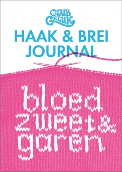 Club Geluk - Haak en brei journal, Marieke Voorsluijs ; Barbara Löhnen - Paperback - 9789043920100