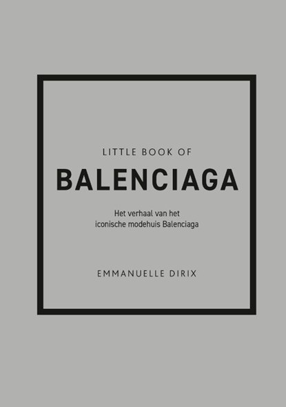 Little Book of Balenciaga, Emmanuelle Dirix - Gebonden - 9789043923941