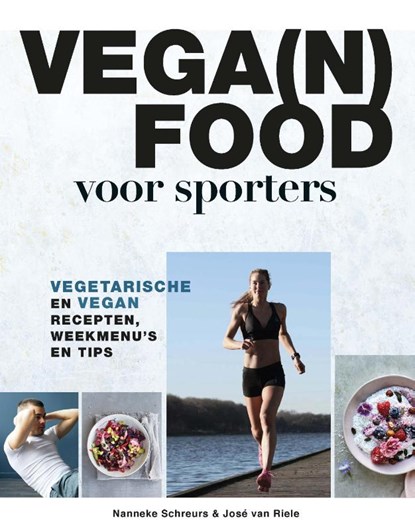 Vega(n) food voor sporters, Nanneke Schreurs ; José van Riele - Paperback - 9789043924337