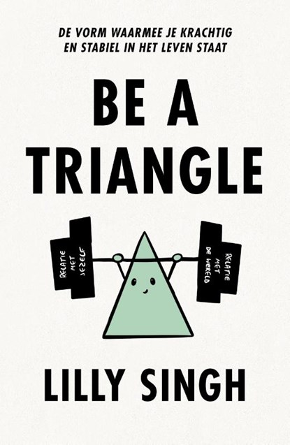 Be a Triangle, Lilly Singh - Paperback - 9789043925617