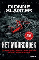 Het Moordboek: De meest bizarre cold cases in Nederland, Dionne Slagter -  - 9789043926317