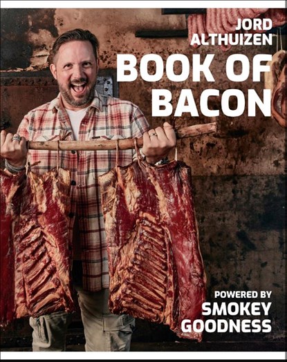 Book of Bacon - Powered by Smokey Goodness, Jord Althuizen - Gebonden - 9789043926461