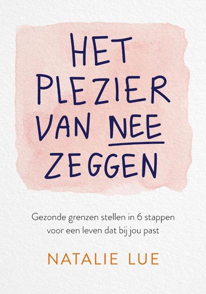 Het plezier van nee zeggen, Natalie Lue - Paperback - 9789043926744