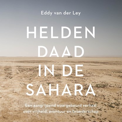 Heldendaad in de Sahara, Eddy van der Ley - Luisterboek MP3 - 9789043928410