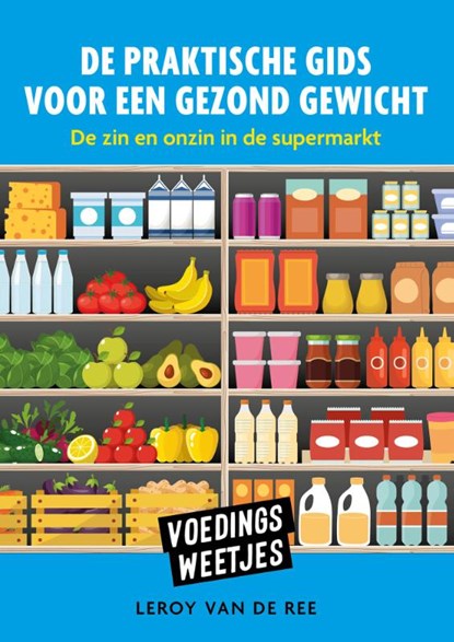 Voedingsweetjes - De praktische gids voor een gezond gewicht, Leroy van de Ree - Paperback - 9789043928489