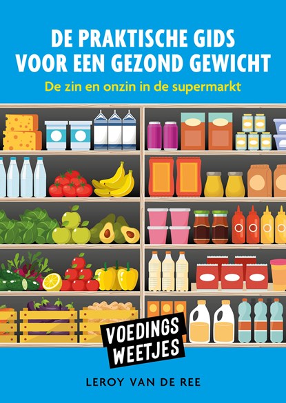 Voedinsgweetjes-De praktische gids voor een gezond gewicht, Leroy van de Ree - Ebook EPUB - 9789043928496