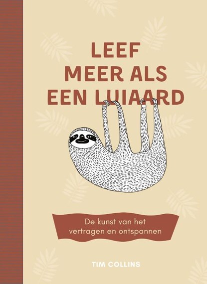 Leef meer als een luiaard, Tim Collins ; Luka Va - Gebonden - 9789043928991