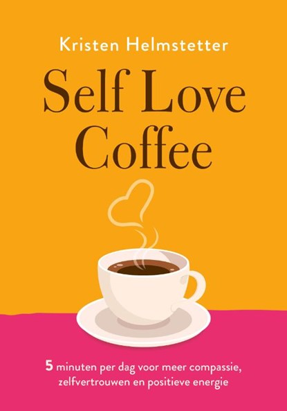 Self Love Coffee, Kristen Helmstetter - Paperback - 9789043929271