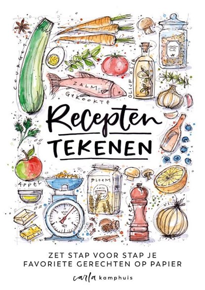 Recepten tekenen, Carla Kamphuis - Ebook - 9789043929301