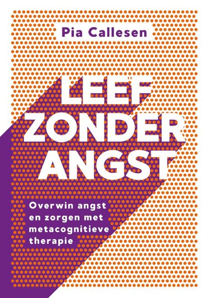 Leef zonder angst, Pia Callesen - Paperback - 9789043929370