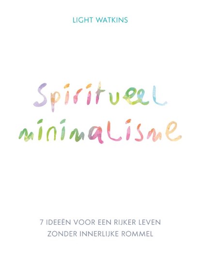 Spiritueel minimalisme, Light Watkins - Paperback - 9789043929974