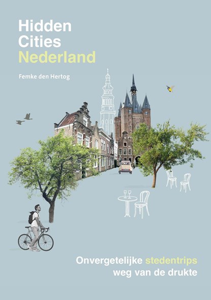 Hidden Cities - Nederland, Femke den Hertog - Ebook - 9789043930109