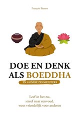 Doe en denk als Boeddha (en andere zenmeesters), François Busson -  - 9789043930864