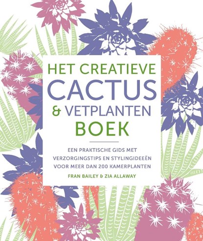 Het creatieve cactus en vetplanten boek, Zia Allaway ; Fran Bailey - Gebonden - 9789043930994