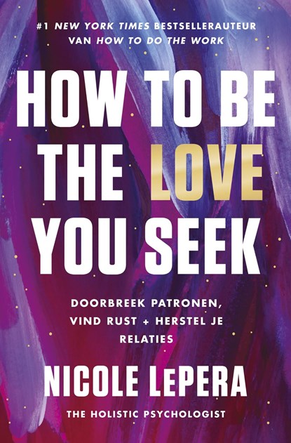 How to be the love you seek, Nicole LePera - Ebook - 9789043931182