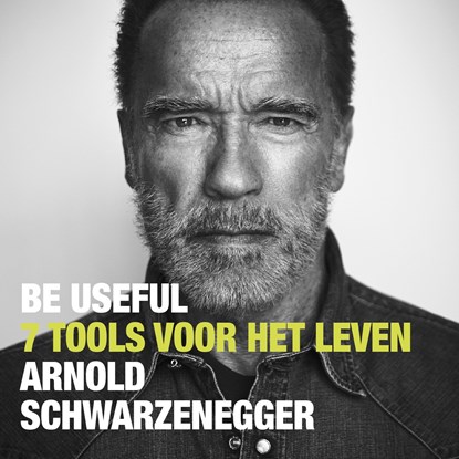 Be Useful, Arnold Schwarzenegger - Luisterboek MP3 - 9789043931342