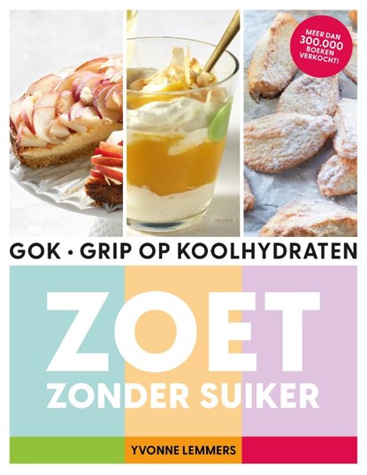 Grip op koolhydraten - zoet zonder suiker, Yvonne Lemmers - Paperback - 9789043931441