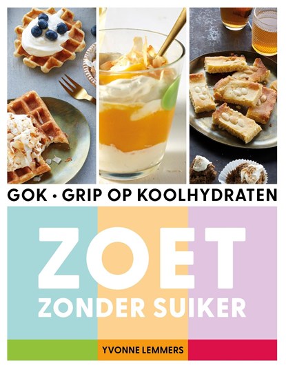 Grip op koolhydraten - zoet zonder suiker, Yvonne Lemmers - Ebook - 9789043931458