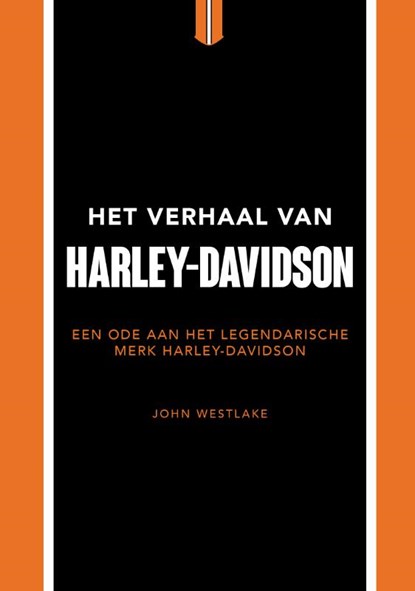 Het verhaal van Harley-Davidson, John Westlake - Gebonden - 9789043931717