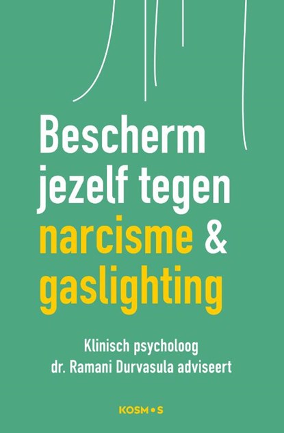 Bescherm jezelf tegen narcisme en gaslighting, Ramani Durvasula - Paperback - 9789043933230