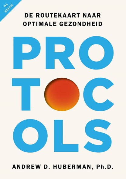 Protocols - Nederlandse editie, Andrew Huberman - Paperback - 9789043933520