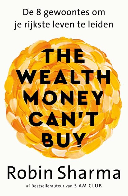 The Wealth Money Can't Buy - Nederlandse editie, Robin Sharma - Paperback - 9789043933889