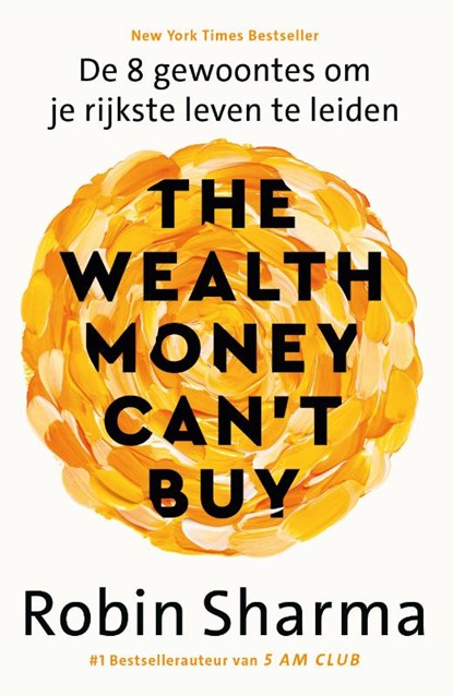 The Wealth Money Can't Buy - Nederlandse editie, Robin Sharma - Paperback - 9789043933889