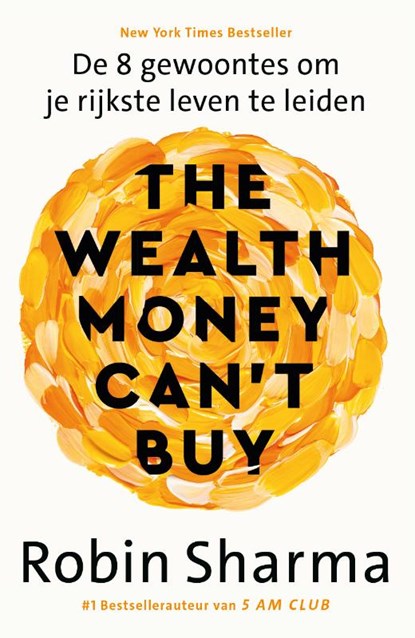 The Wealth Money Can't Buy, Robin Sharma - Paperback - 9789043933889