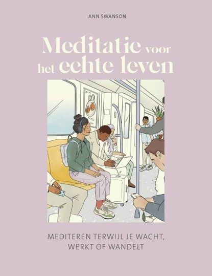 Meditatie voor het echte leven, Ann Swanson - Gebonden - 9789043934671