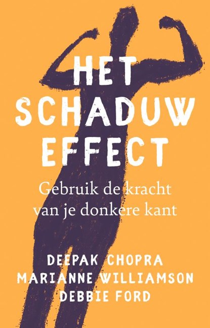 Het schaduw effect, Deepak Chopra ; Marianne Williamson ; Debbie Ford - Paperback - 9789043934886