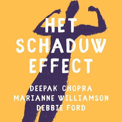 Het schaduw effect, Deepak Chopra ; Marianne Williamson ; Debbie Ford - Luisterboek MP3 - 9789043934909