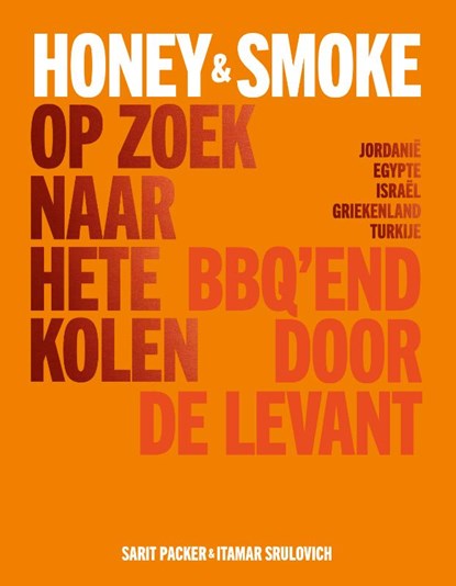 Honey & Smoke Op zoek naar hete kolen, Sarit Packer ; Itamar Srulovich - Gebonden - 9789043934985