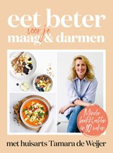 Eet beter voor je maag en darmen met huisarts Tamara de Weijer - Tamara de Weijer - 9789043935135