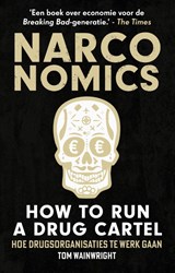 Narconomics: How to Run a Drug Cartel - Tom Wainwright - 9789043938464