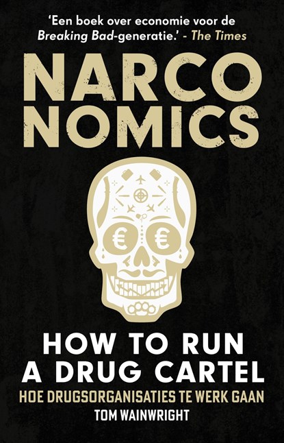 Narconomics: How to Run a Drug Cartel, Tom Wainwright - Ebook - 9789043938471