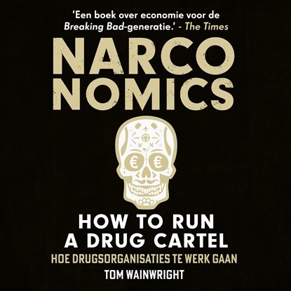 Narconomics: How to Run a Drug Cartel, Tom Wainwright - Luisterboek MP3 - 9789043938488