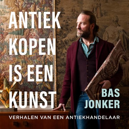Antiek kopen is een kunst, Bas Jonker - Luisterboek MP3 - 9789043938952