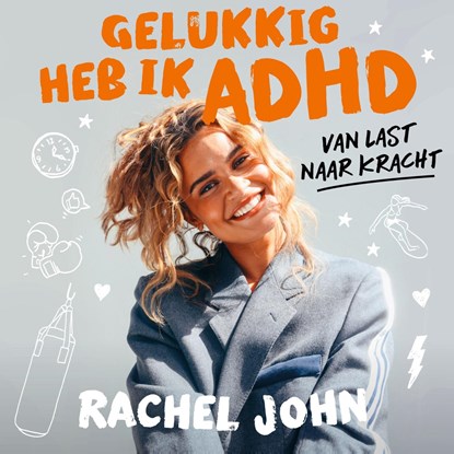 Gelukkig heb ik ADHD, Rachel John - Luisterboek MP3 - 9789043939249